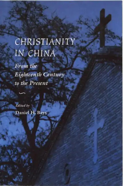 Christianity in China: From the Eighteenth Century to the Present - Paperback
