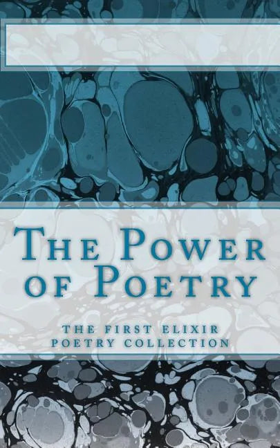 The Power of Poetry: The first Elixir Poetry collection - Paperback