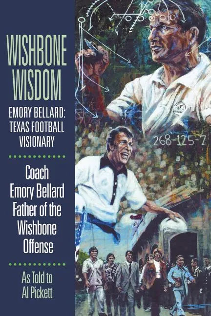 Wishbone Wisdom: Emory Bellard: Texas Football Visionary - Paperback