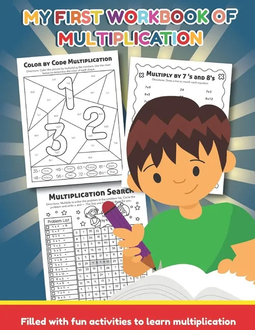 My First Workbook of Multiplication Filled with fun activities to learn multiplication: 25 Fun Designs For Boys And Girls - Educational Worksheets Pra - Paperback