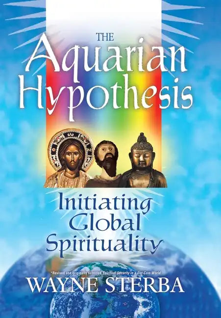 The Aquarian Hypothesis: Initiating Global Spirituality - Hardcover