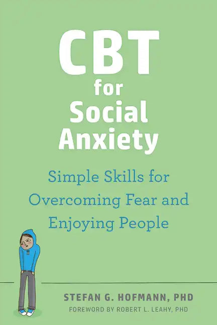 CBT for Social Anxiety: Simple Skills for Overcoming Fear and Enjoying People - Paperback