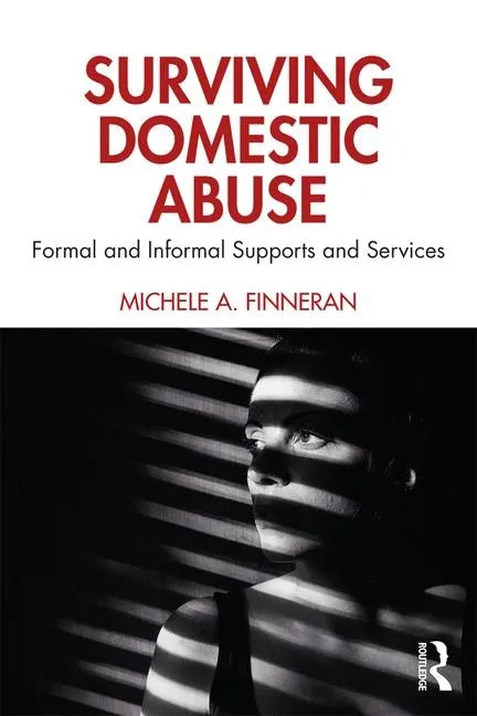 Surviving Domestic Abuse: Formal and Informal Supports and Services - Paperback