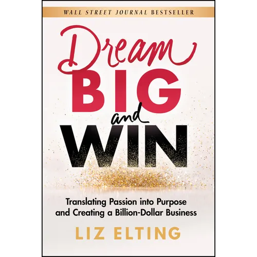 Dream Big and Win: Translating Passion Into Purpose and Creating a Billion-Dollar Business - Hardcover