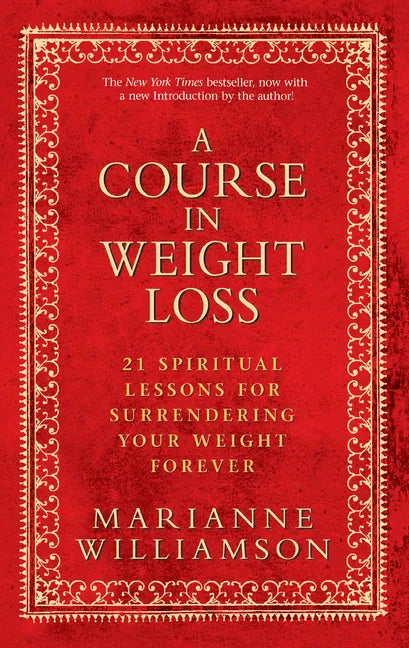 A Course in Weight Loss: 21 Spiritual Lessons for Surrendering Your Weight Forever - Paperback