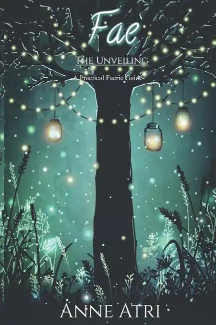 Fae The Unveiling: A Practical Faerie Guide - Paperback