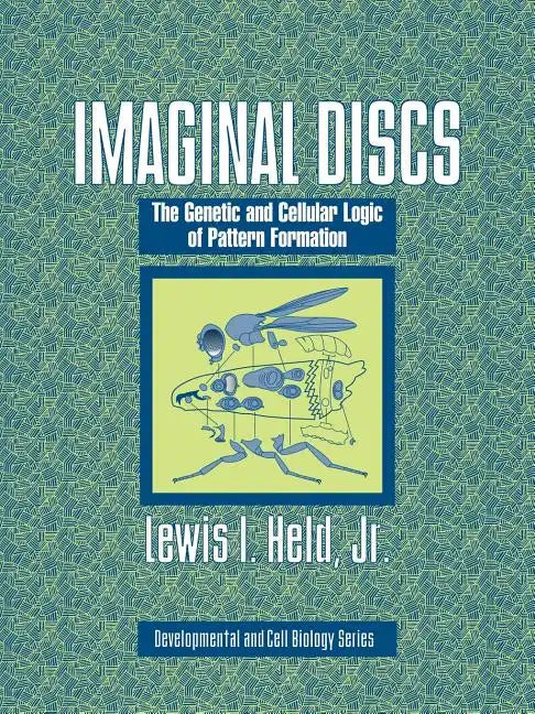 Imaginal Discs: The Genetic and Cellular Logic of Pattern Formation - Paperback