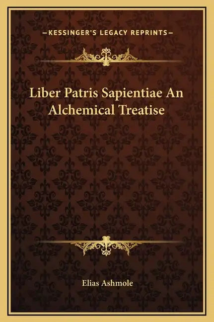 Liber Patris Sapientiae an Alchemical Treatise - Hardcover