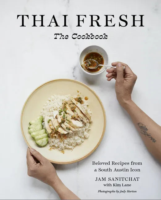 Thai Fresh: Beloved Recipes from a South Austin Icon - Hardcover