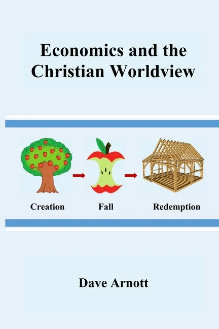Economics and the Christian Worldview - Paperback