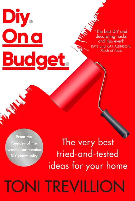 Diy. on a Budget.: The Very Best Tried-And-Tested Ideas for Your Home - Hardcover