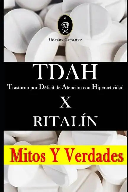 Tdah - Trastorno Por Déficit de Atención Con Hiperactividad X Ritalín. Mitos Y Verdades - Paperback