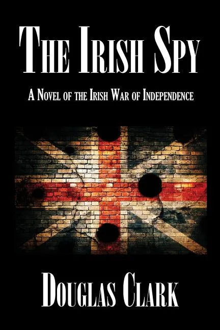 The Irish Spy: A Novel of the Irish War of Independence - Paperback