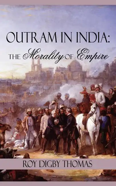 Outram in India: The Morality of Empire - Paperback