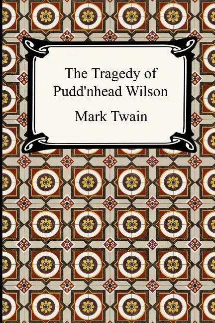 The Tragedy of Pudd'nhead Wilson - Paperback