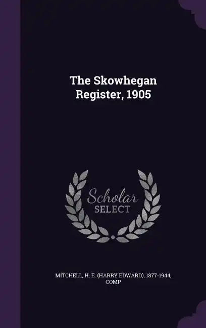 The Skowhegan Register, 1905 - Hardcover
