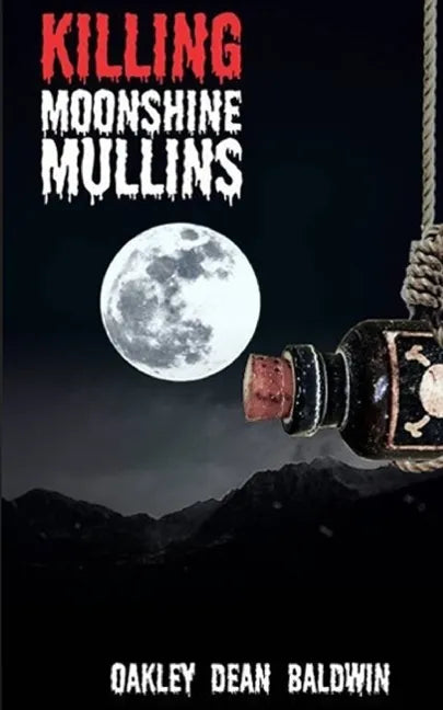 Killing "Moonshine" Mullins: And the Aftermath - Paperback