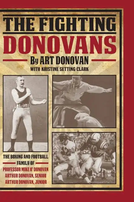 The Fighting Donovans: The boxing and football family of Professor Mike O' Donovan, Arthur Donovan Sr. and Arthur Donovan Jr. - Paperback