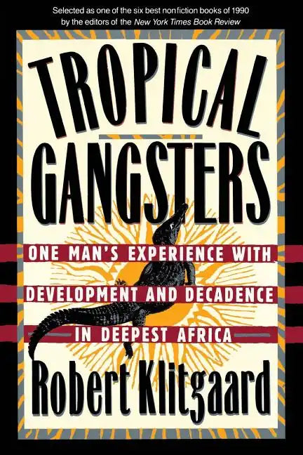 Tropical Gangsters: One Man's Experience with Development and Decadence in Deepest Africa - Paperback