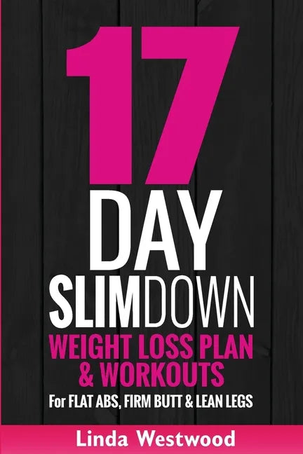 17-Day Slim Down (3rd Edition): Weight Loss Plan & Workouts For Flat Abs, Firm Butt & Lean Legs - Paperback
