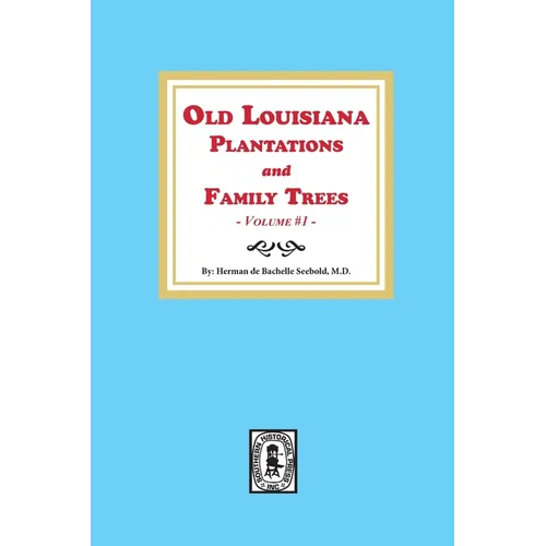 Old Louisiana Plantations and Family Trees, Volume #1 - Paperback