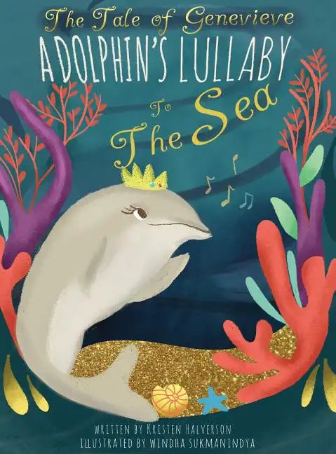 The Tale of Genevieve: A Dolphin's Lullaby to the Sea - Hardcover