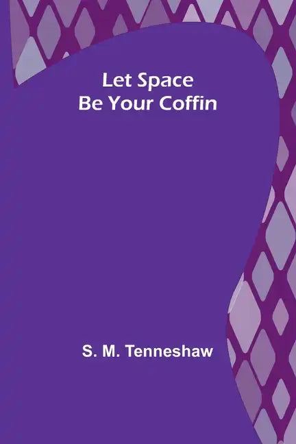 Let Space Be Your Coffin - Paperback