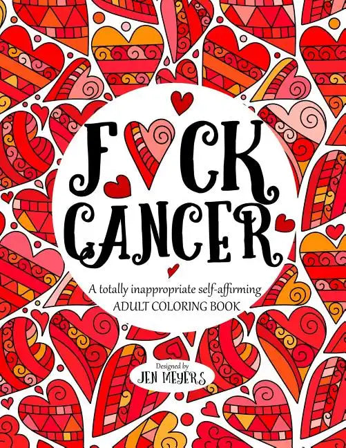 F*ck Cancer: A totally inappropriate self-affirming adult coloring book - Paperback