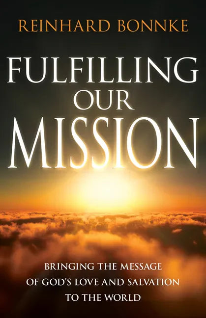 Fulfilling Our Mission: Bringing the Message of God's Love and Salvation to the World - Paperback