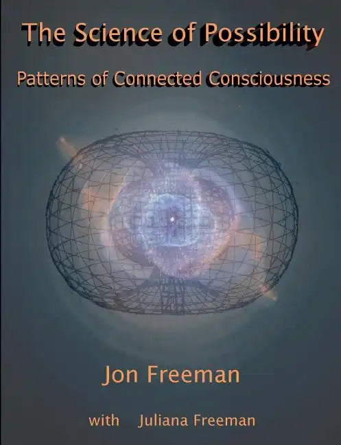 The Science of Possibility: Patterns of Connected Consciousness - Paperback
