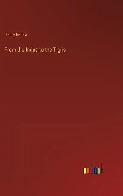 From the Indus to the Tigris - Hardcover