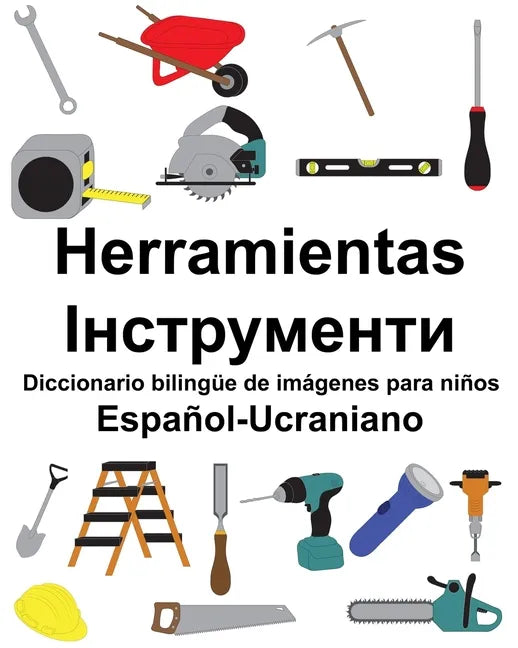 Español-Ucraniano Herramientas/Інструменти Diccionario bilingüe de imágenes para niñ - Paperback