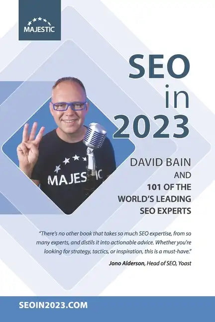 SEO in 2023: 101 of the world's leading SEOs share their number 1, actionable tip for 2023 - Paperback