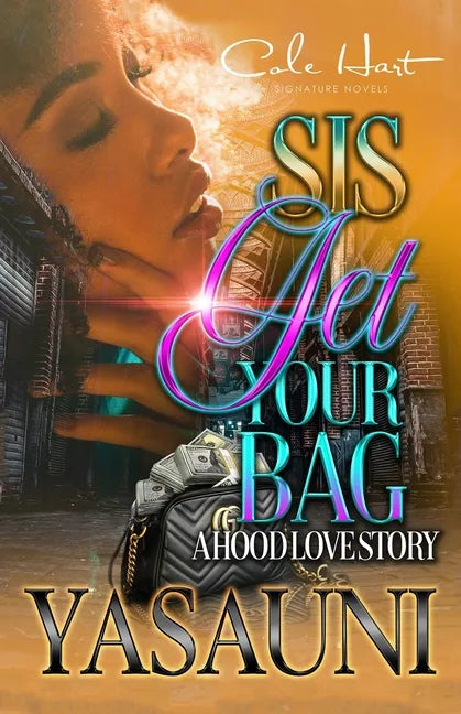 Sis Get Your Bag: A Hood Love Story: Standalone - Paperback