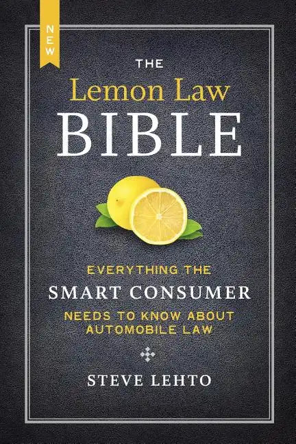 The New Lemon Law Bible: Everything the Smart Consumer Needs to Know about Automobile Law - Paperback