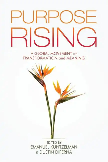 Purpose Rising: A Global Movement of Transformation and Meaning - Paperback