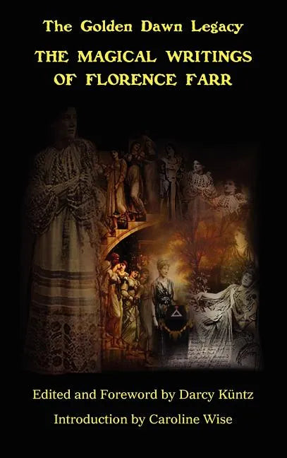 The Magical Writings of Florence Farr: The Golden Dawn Legacy Vol. 1 - Hardcover