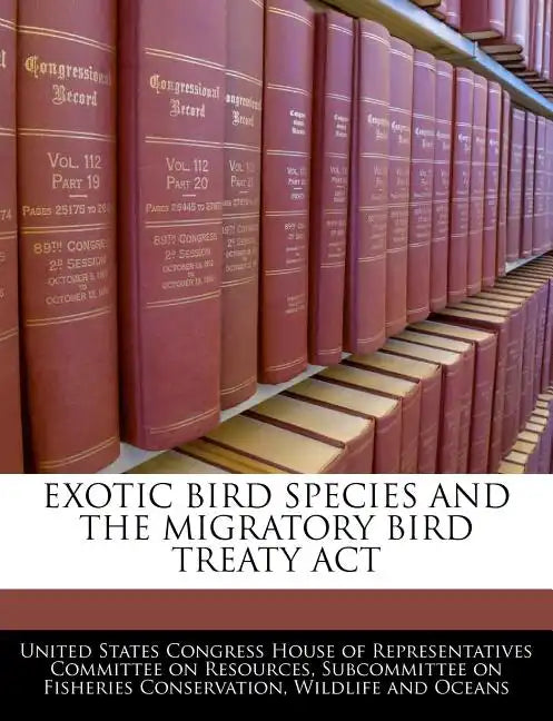 Exotic Bird Species and the Migratory Bird Treaty ACT - Paperback
