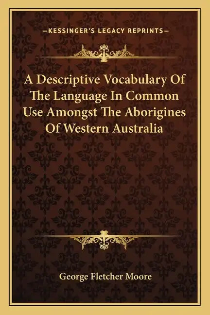 A Descriptive Vocabulary of the Language in Common Use Amongst the Aborigines of Western Australia - Paperback