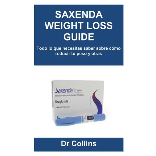 Saxenda Weight Loss Guide: Todo lo que necesitas saber sobre co reducir tu peso y otras - Paperback