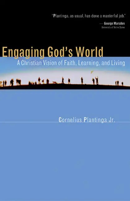 Engaging God's World: A Christian Vision of Faith, Learning, and Living - Paperback
