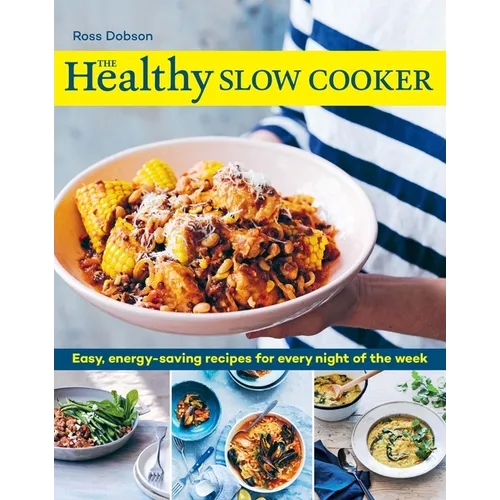 The Healthy Slow Cooker: Easy, Energy-Saving Recipes for Every Night of the Week - Paperback