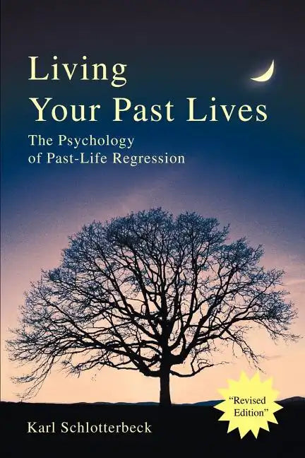 Living Your Past Lives: The Psychology of Past-Life Regression - Paperback