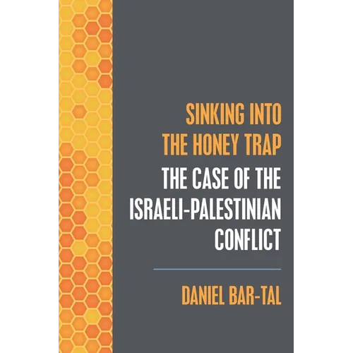 Sinking into the Honey Trap: The Case of the Israeli-Palestinian Conflict - Paperback