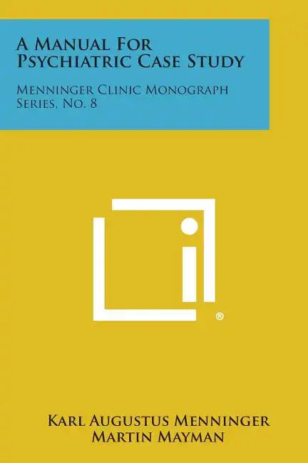 A Manual for Psychiatric Case Study: Menninger Clinic Monograph Series, No. 8 - Paperback