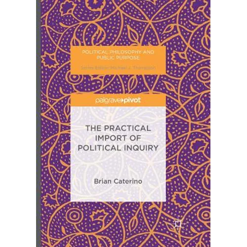 The Practical Import of Political Inquiry - Paperback
