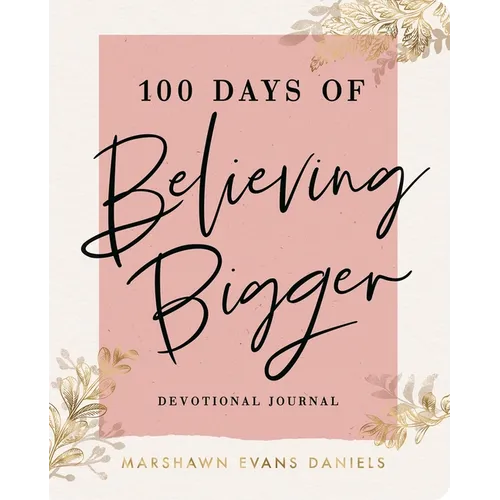 100 Days of Believing Bigger - Paperback