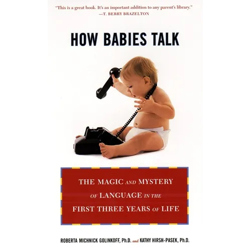 How Babies Talk: How Babies Talk: The Magic and Mystery of Language in the First Three Years of Life - Paperback
