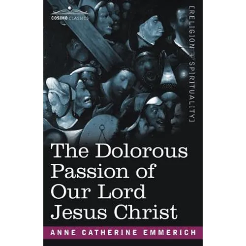 The Dolorous Passion of Our Lord Jesus Christ - Paperback