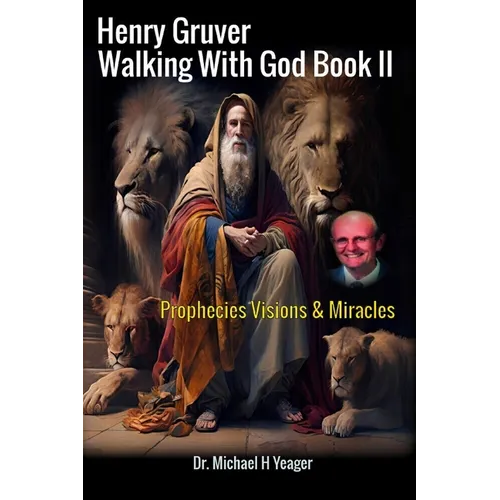Henry Gruver - Walking With God Book II: Prophecies Visions & Miracles - Paperback